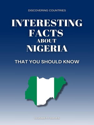 cover image of Interesting Facts About Nigeria That You Should Know